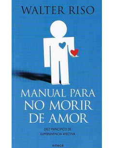 Manual Para No Morir De Amor
*diez Principios De Supervivencia Afectiva