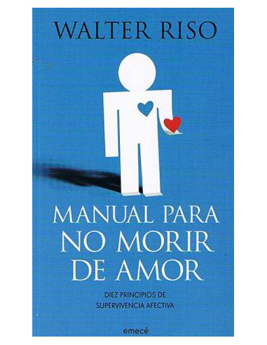Manual Para No Morir De Amor
*diez Principios De Supervivencia Afectiva