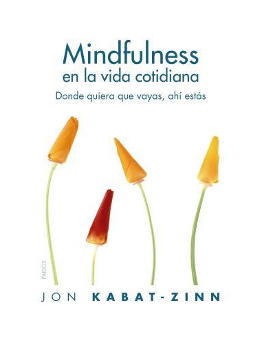 Mindfulness En La Vida Cotidiana
*donde Quieras Que Vayas Ahi Estas
