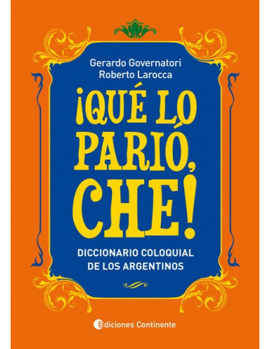 Que Lo Pario Che
*diccionario Coloquial De Los Argentinos