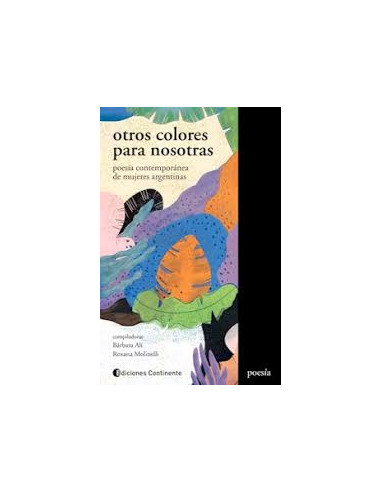 Otros Colores Para  Nosotras
* Poesia Contemporanea De Mujeres Argentinas *