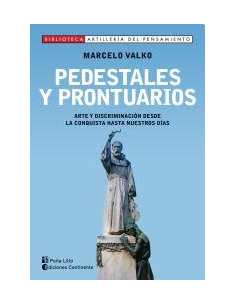 Pedestales Y Prontuarios Arte Y Discriminacion Desde La Conquista Hasta Nuestros Dias