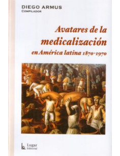 Avatares De La Medicalizacion En America Latina 1870 1970
