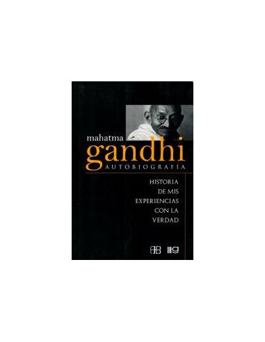 Mahatma Gandhi Autobiografia
*historia De Mis Experiencias Con La Verdad
