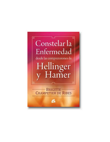 Constelar La Enfermedad Desde Las Comprensiones De Hellinger Y Hamer