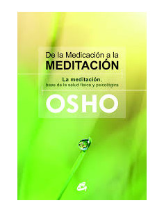 De La Medicacion A La Meditacion
*la Meditacion Base De La Salud Fisica Y Psicologica