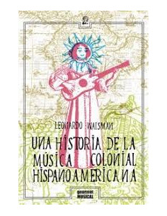 Una Historia De La Musica Colonial Hispanoamericana