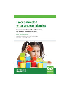 La Creatividad En Las Escuelas Infantiles
*propuestas Didacticas Desde Las Ciencias Las Artes Y La Expresividad Ludica