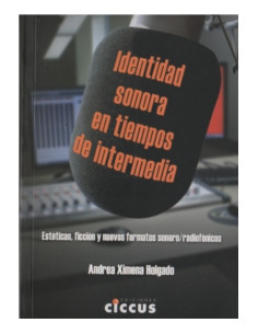 Identidad Sonora En Tiempos De Intermedia
*esteticas Ficcion Y Nuevos Formatos Sonoro / Radiofonicos