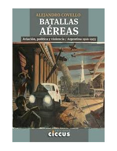 Batallas Aereas
*aviacion Politica Y Violencia Argntina 1910 - 1955