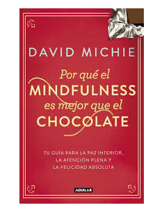 Por Que El Mindfulness Es Mejor Que El Chocolate