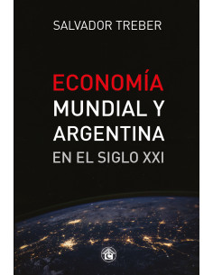 Economia Mundial Y Argentina En El Siglo Xxi