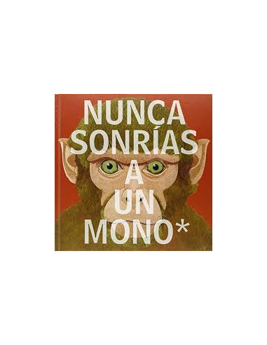 Nunca Sonrias A Un Mono