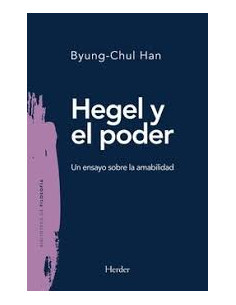 Hegel Y El Poder *un Ensayo Sobre La Amabilidad*