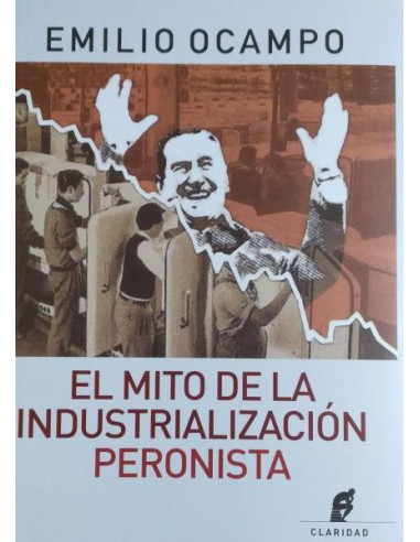 El Mito De La Industrializacion Peronista