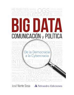 Big Data Comunicacion Y Politica De La Democracia A La Cybercracia