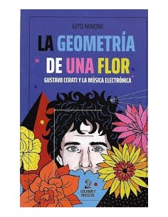La Geometria De Una Flor. Gustavo Cerati Y La Musica Electronica