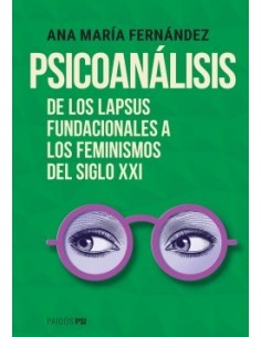 Psicoanalis
*de Los Lapsus Fundacionales A Los Feminismos Del Siglo Xxi