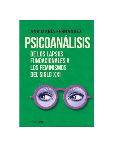 Psicoanalis
*de Los Lapsus Fundacionales A Los Feminismos Del Siglo Xxi