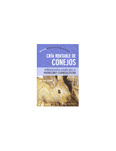 Cria Rentable De Conejos
*manual Teorico - Practico Para Su Produccion Y Comercializacion