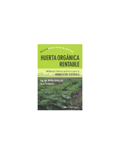 Huerta Organica Rentable
*manual Teorico - Practico Para La Produccion Ecologica