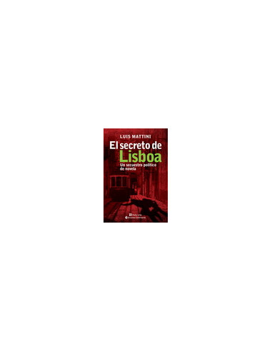 El Secreto De Lisboa
*un Secuestro Politico De Novela