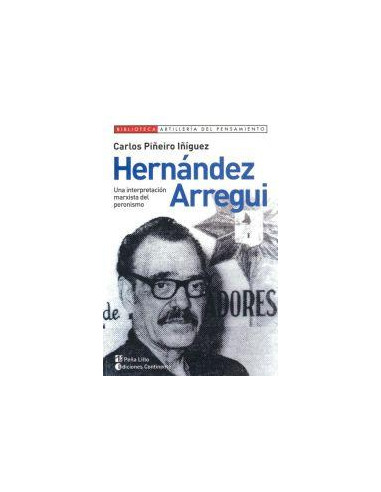 Hernandez Arregui
*una Interpretacion Marxista Del Peronismo
