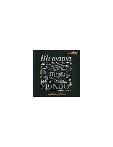 Mi Mama Es El Amor Que Mueve Al Mundo
*lettering