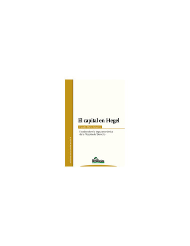 El Capital En Hegel
*estudio Sobre La Logica Economica De La Filosofia Del Derecho