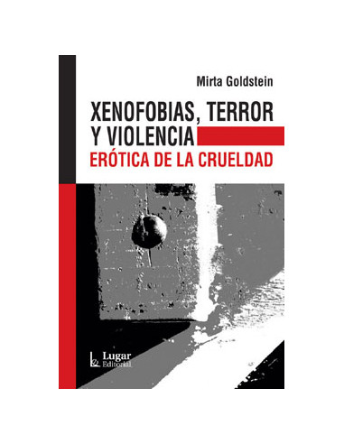 Xenofobias Terror Y Violencia
*erotica De La Crueldad