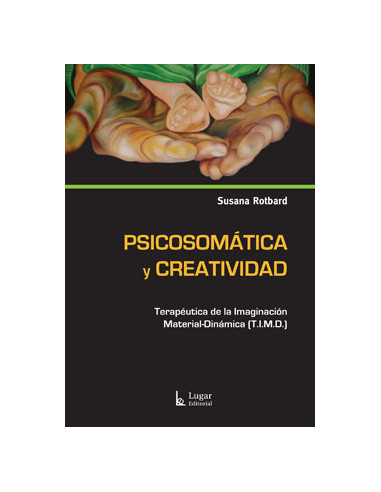 Psicosomatica Y Creatividad
*terapeutica De La Imaginacion Material Dinamica T.i.m.d