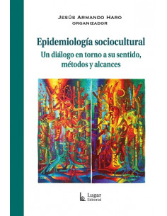 Epidemiologia Sociocultural
*un Dialogo En Torno A Su Sentido Metodos Y Alcances