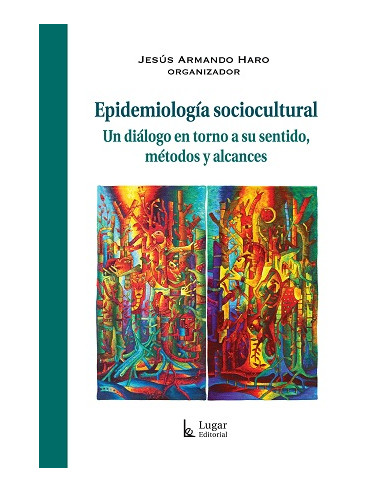 Epidemiologia Sociocultural
*un Dialogo En Torno A Su Sentido Metodos Y Alcances