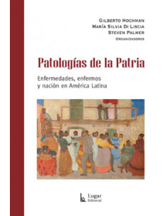 Patologias De La Patria
*enfermedades Enfermos Y Nacion En America Latina