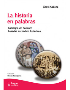 La Historia En Palabas
*antologia De Ficciones Basadas En Hechos Historicos