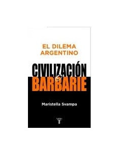El Dilema Argentino
*civilizacion O Barbarie Edicion Corregida Y Actualizada