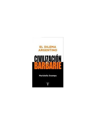 El Dilema Argentino
*civilizacion O Barbarie Edicion Corregida Y Actualizada