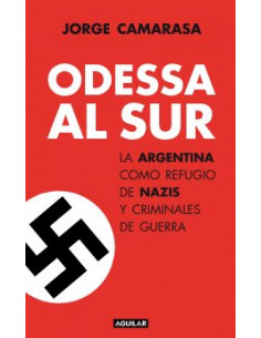 Odessa Al Sur
*la Argentina Como Refugio De Nazis Y Criminales De Guerra