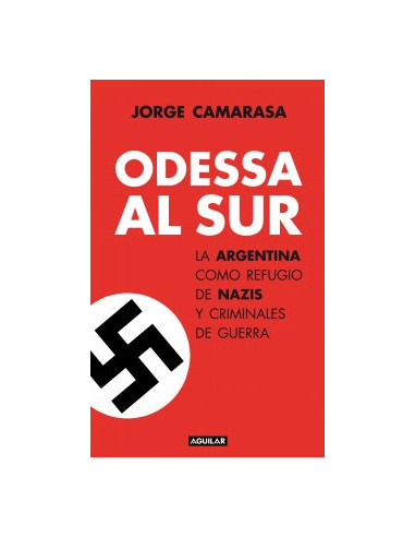Odessa Al Sur
*la Argentina Como Refugio De Nazis Y Criminales De Guerra