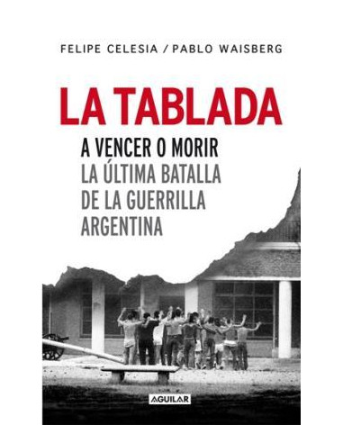 La Tablada
*a Vencer O Morir La Ultima Batalla De La Guerrilla Argentina
