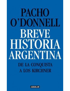 Breve Historia Argentina
*de La Conquista A Los Kirchner