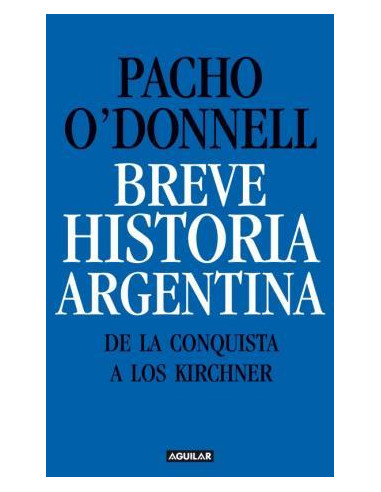 Breve Historia Argentina
*de La Conquista A Los Kirchner