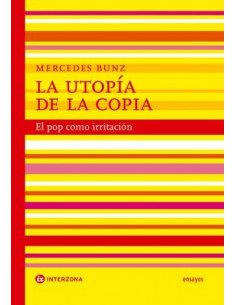 La Utopia De La Copia
*el Pop Como Irritacion