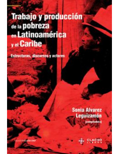 Trabajo Y Produccion De La Pobreza En Latinoamerica Y El Caribe
*estructura Discursos Y Actores