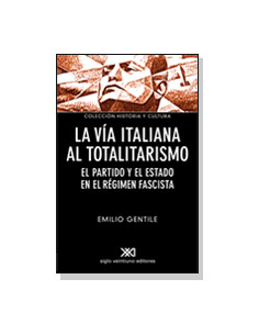 La Via Italiana Al Totalitarismo
*el Partido Y El Estado En El Regimen Fascista