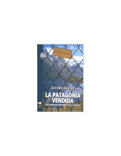 La Patagonia Vendida
*los Nuevos Dueños De La Tierra