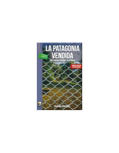 La Patagonia Vendida
*los Nuevos Dueños De La Tierra