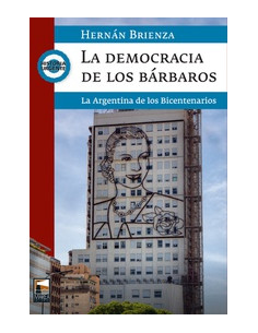La Democracia De Los Barbaros
*la Argentina De Los Bicentenarios