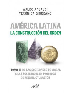 America Latina La Construccion Del Orden 2
*de Las Sociedades De Masas A Las Sociedades En Procesos De Reestructuracion