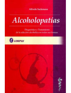 Alcoholopatias Diagnostico Y Tratamiento De La Adiccion Alcoholica En Todas Sus Formas